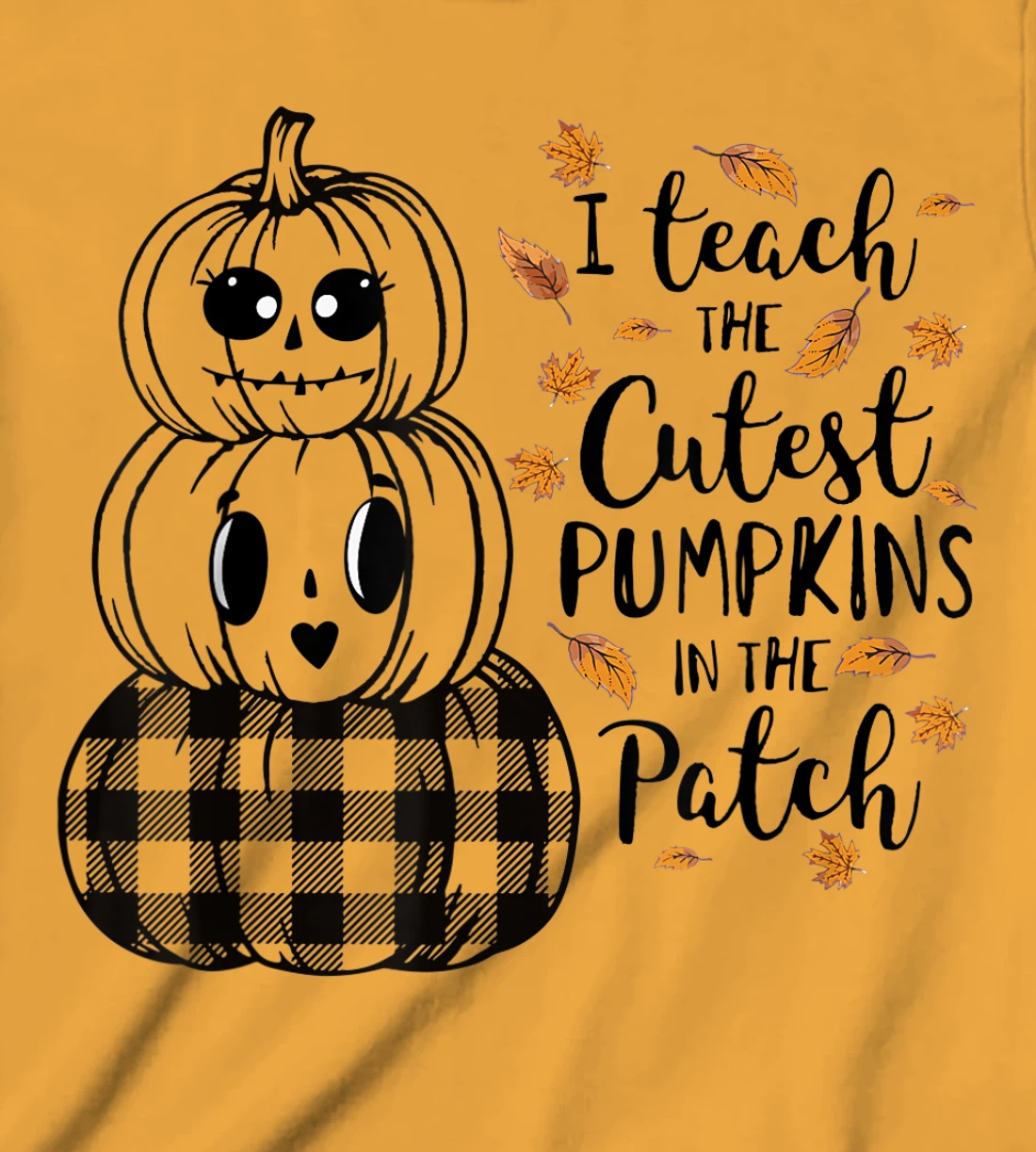 Womens I Teach The Cutest Pumpkins In The Patch Teacher Fall Season T-Shirt, Kid T-Shirt and Women T-Shirt