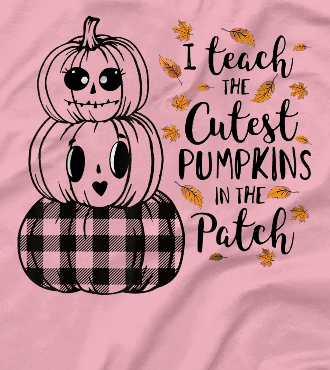 Womens I Teach The Cutest Pumpkins In The Patch Teacher Fall Season T-Shirt, Kid T-Shirt and Women T-Shirt