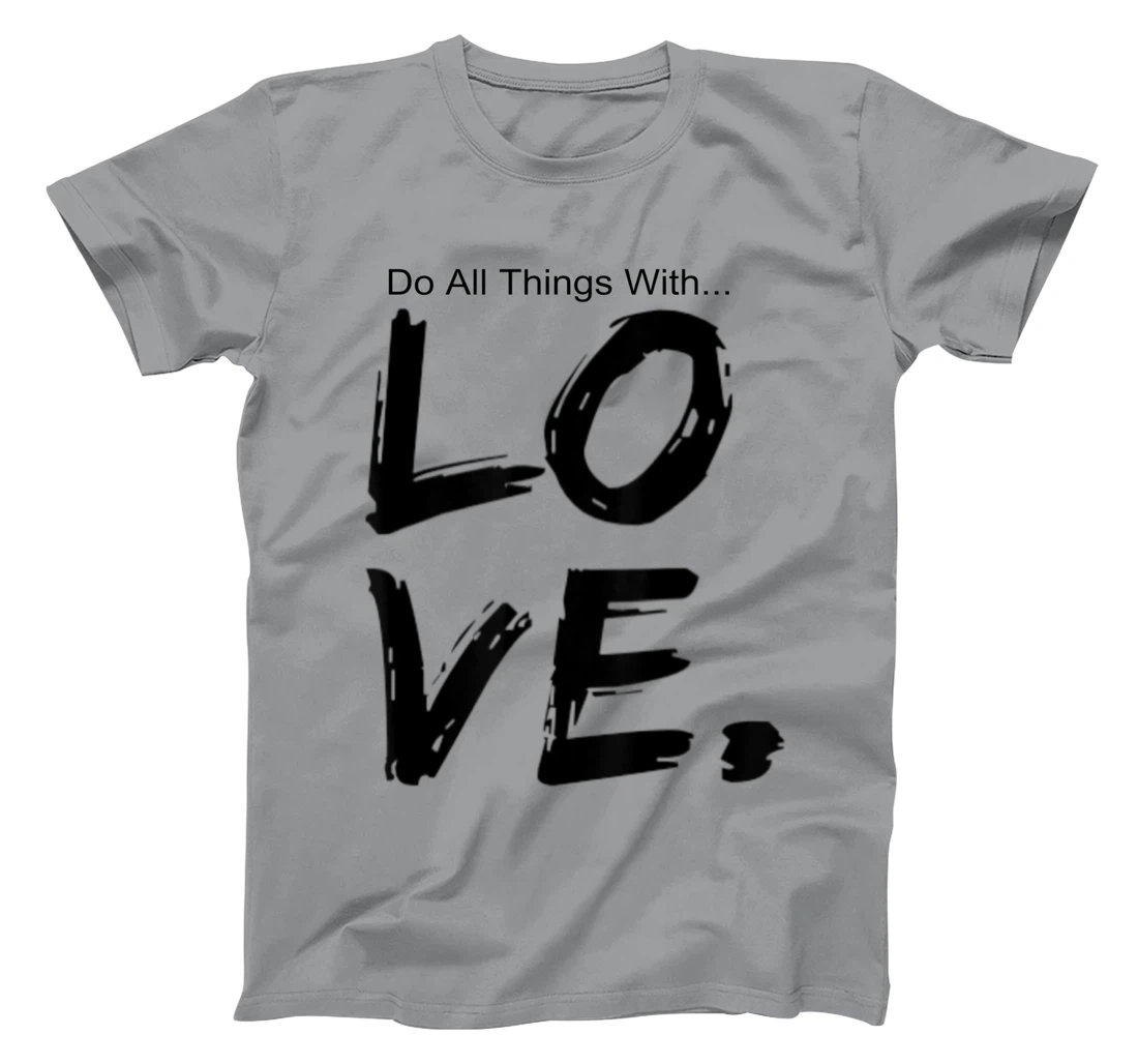 Womens Do All Things With Great Love Faith Joy T-Shirt, Kid T-Shirt and Women T-Shirt