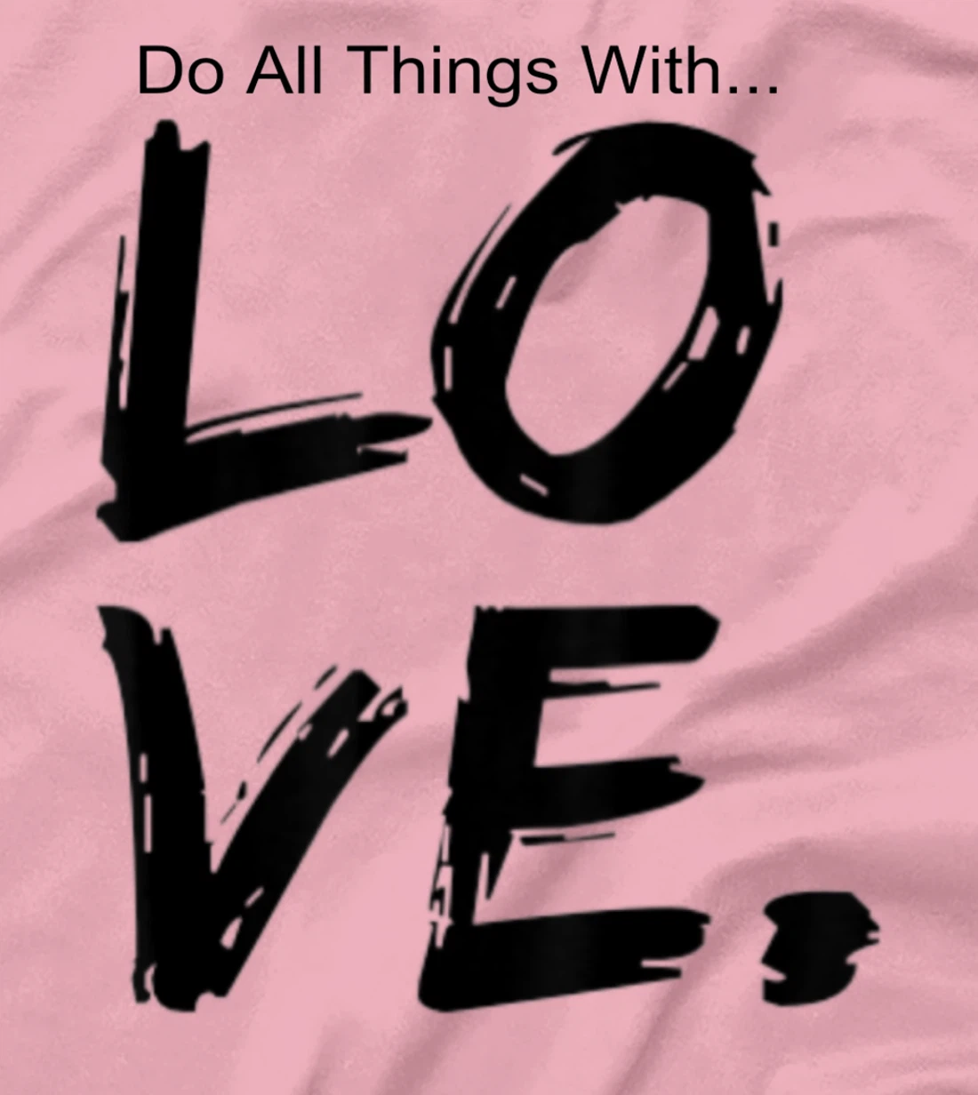 Womens Do All Things With Great Love Faith Joy T-Shirt, Kid T-Shirt and Women T-Shirt