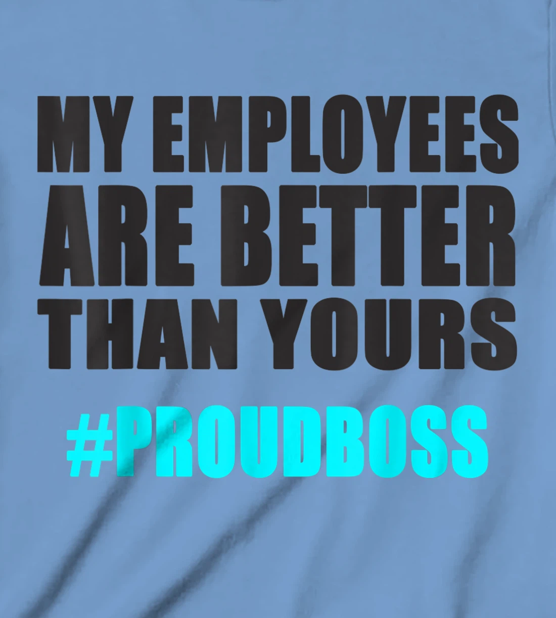 Womens Employee Appreciation Funny Proud Boss T-Shirt, Kid T-Shirt and Women T-Shirt