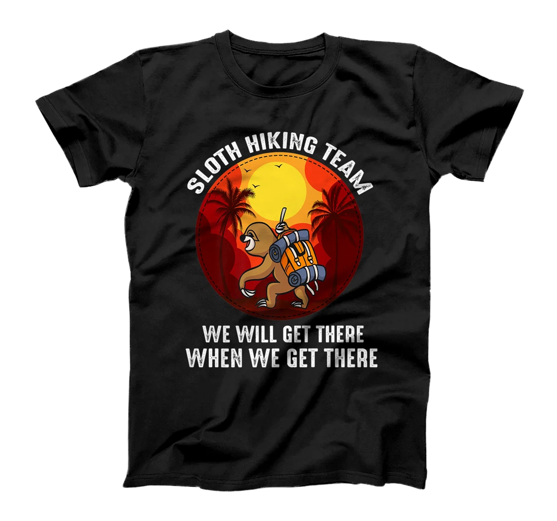 Sloth Hiking Team We Will Get There When We Get There T-Shirt, Kid T-Shirt and Women T-Shirt