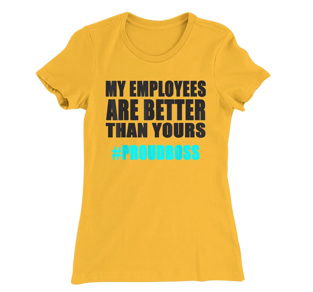 Womens Employee Appreciation Funny Proud Boss T-Shirt, Kid T-Shirt and Women T-Shirt