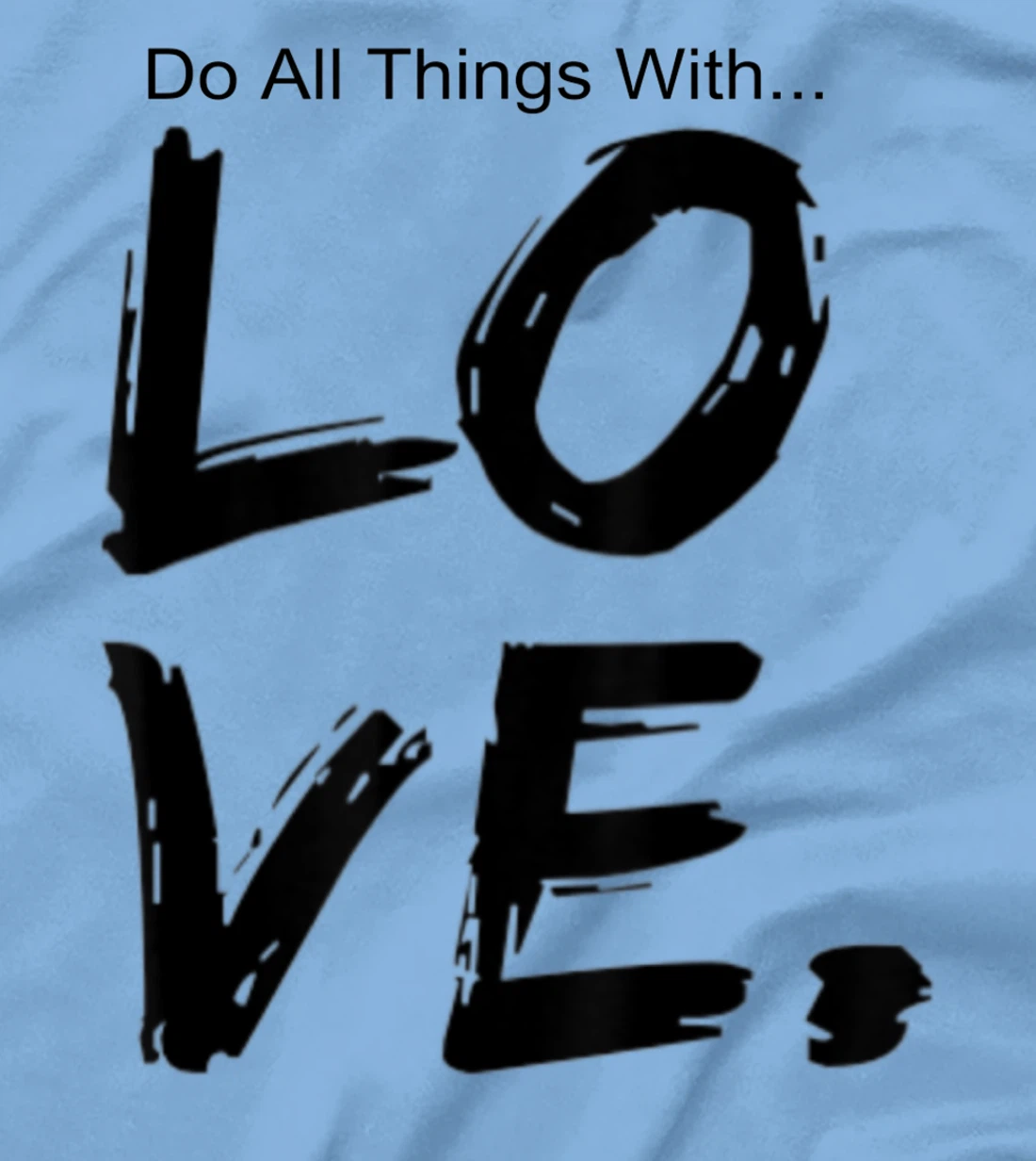 Womens Do All Things With Great Love Faith Joy T-Shirt, Kid T-Shirt and Women T-Shirt
