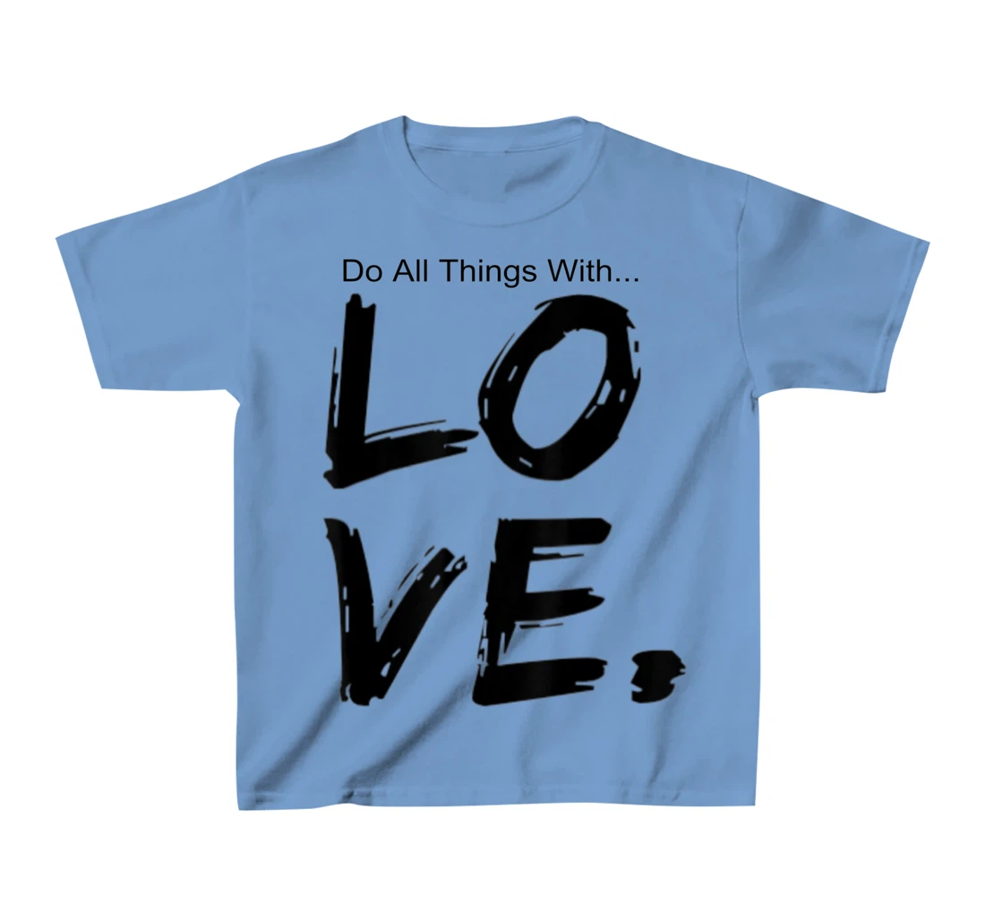 Womens Do All Things With Great Love Faith Joy T-Shirt, Kid T-Shirt and Women T-Shirt