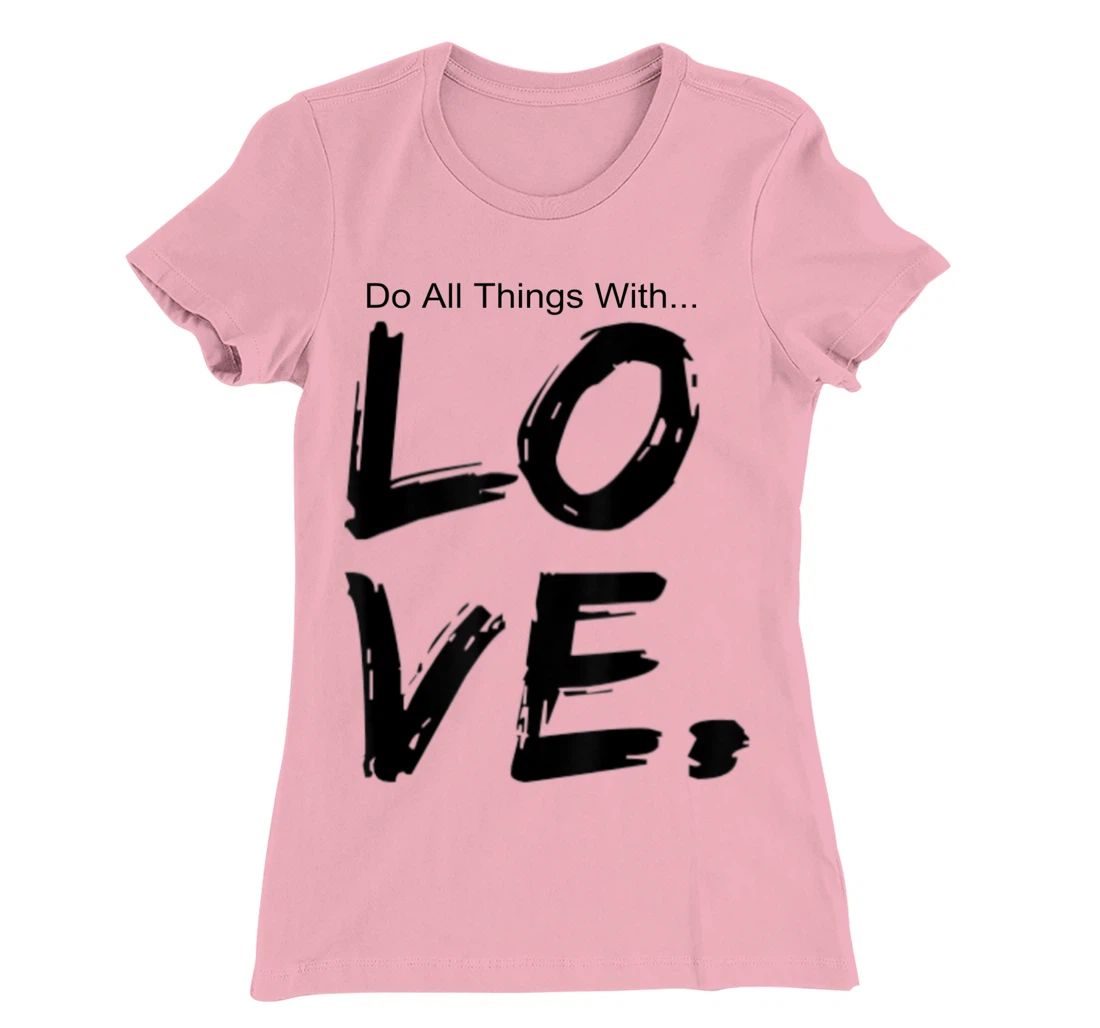 Womens Do All Things With Great Love Faith Joy T-Shirt, Kid T-Shirt and Women T-Shirt