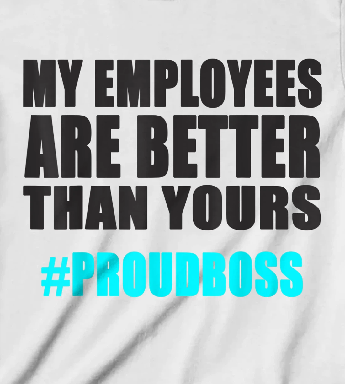 Womens Employee Appreciation Funny Proud Boss T-Shirt, Kid T-Shirt and Women T-Shirt