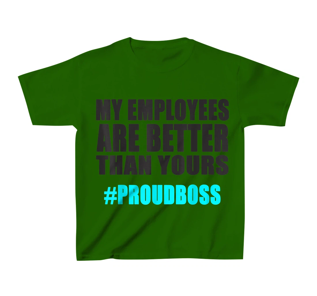 Womens Employee Appreciation Funny Proud Boss T-Shirt, Kid T-Shirt and Women T-Shirt