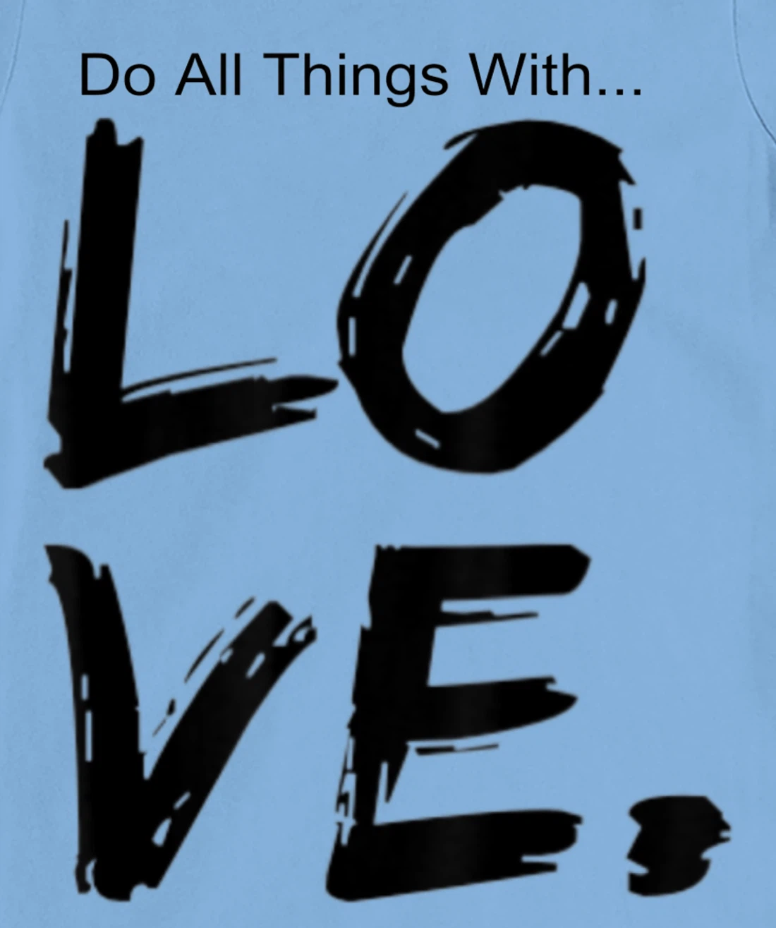 Womens Do All Things With Great Love Faith Joy T-Shirt, Kid T-Shirt and Women T-Shirt