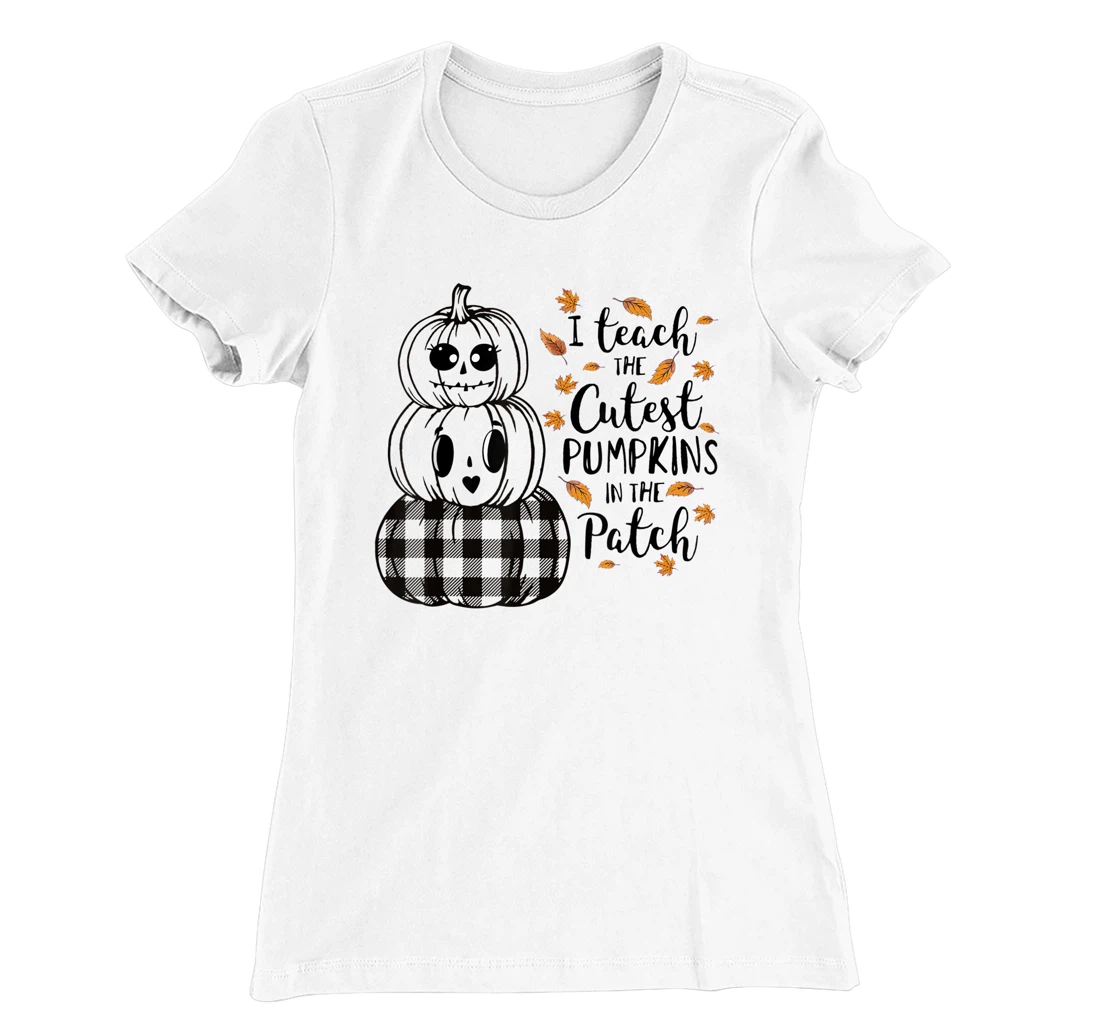 Womens I Teach The Cutest Pumpkins In The Patch Teacher Fall Season T-Shirt, Kid T-Shirt and Women T-Shirt