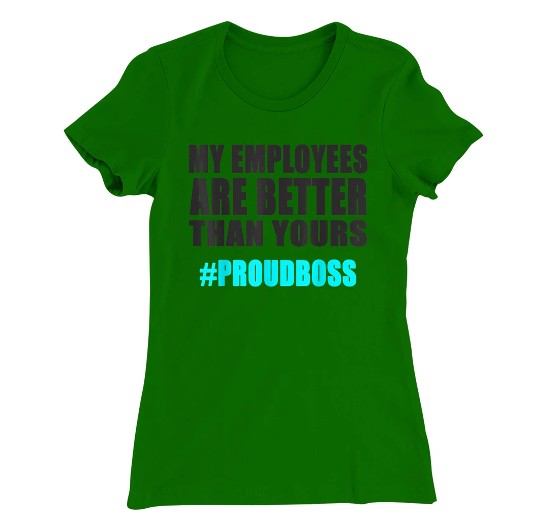 Womens Employee Appreciation Funny Proud Boss T-Shirt, Kid T-Shirt and Women T-Shirt