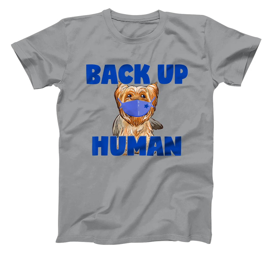 Womens Back Up Human Funny Masked Yorkie Dog Lover T-Shirt, Kid T-Shirt and Women T-Shirt