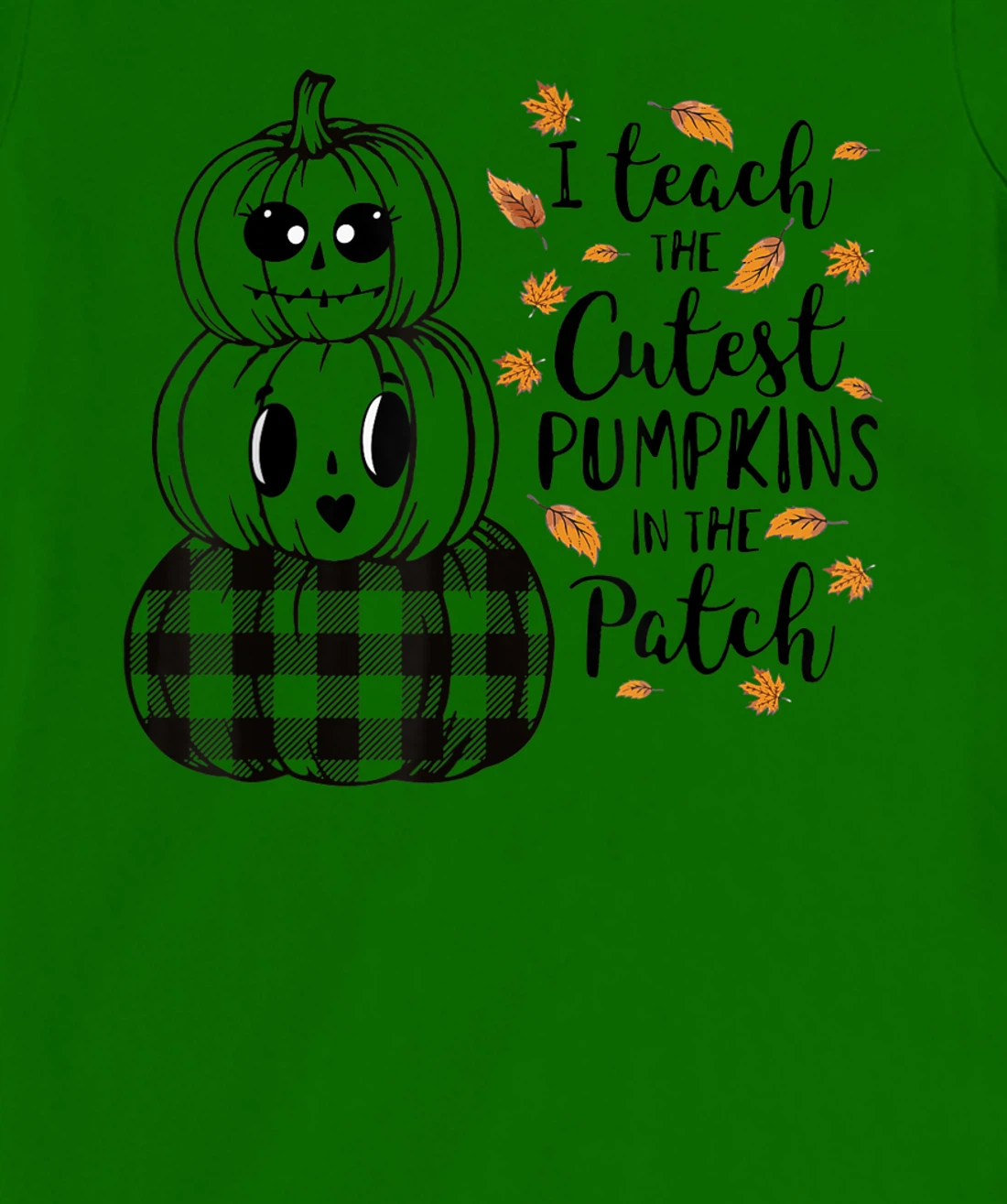 Womens I Teach The Cutest Pumpkins In The Patch Teacher Fall Season T-Shirt, Kid T-Shirt and Women T-Shirt