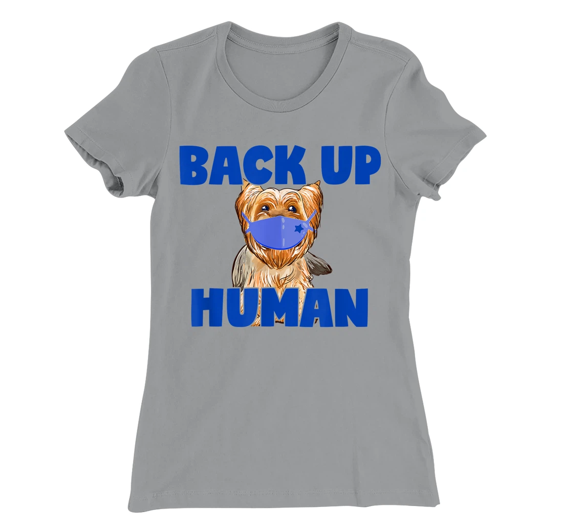 Womens Back Up Human Funny Masked Yorkie Dog Lover T-Shirt, Kid T-Shirt and Women T-Shirt