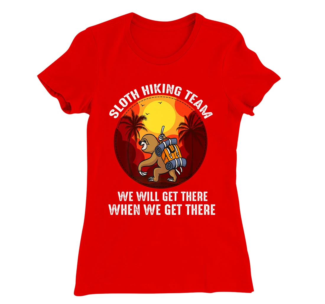 Sloth Hiking Team We Will Get There When We Get There T-Shirt, Kid T-Shirt and Women T-Shirt