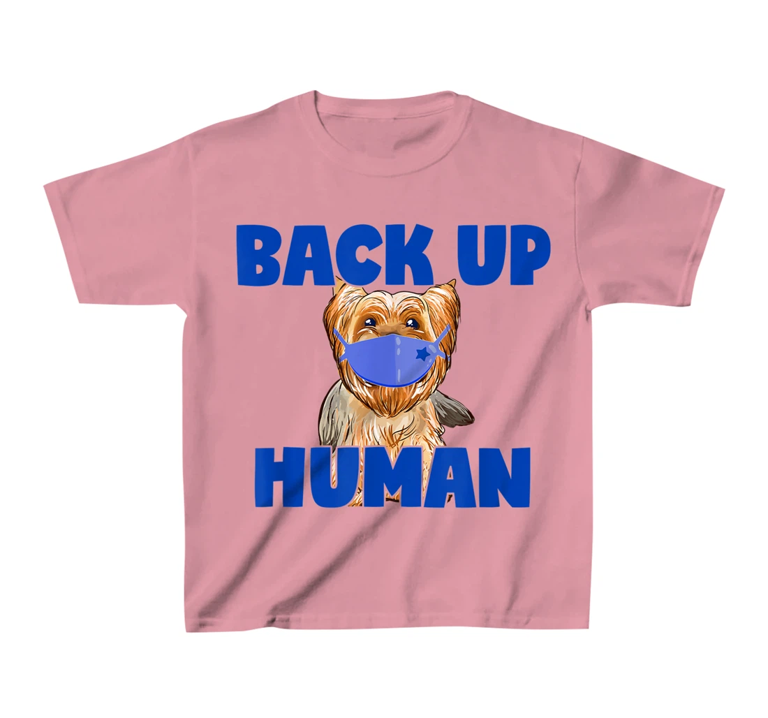 Womens Back Up Human Funny Masked Yorkie Dog Lover T-Shirt, Kid T-Shirt and Women T-Shirt