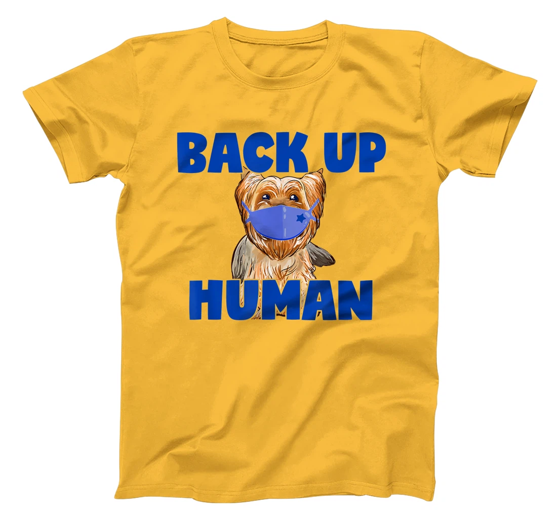 Womens Back Up Human Funny Masked Yorkie Dog Lover T-Shirt, Kid T-Shirt and Women T-Shirt