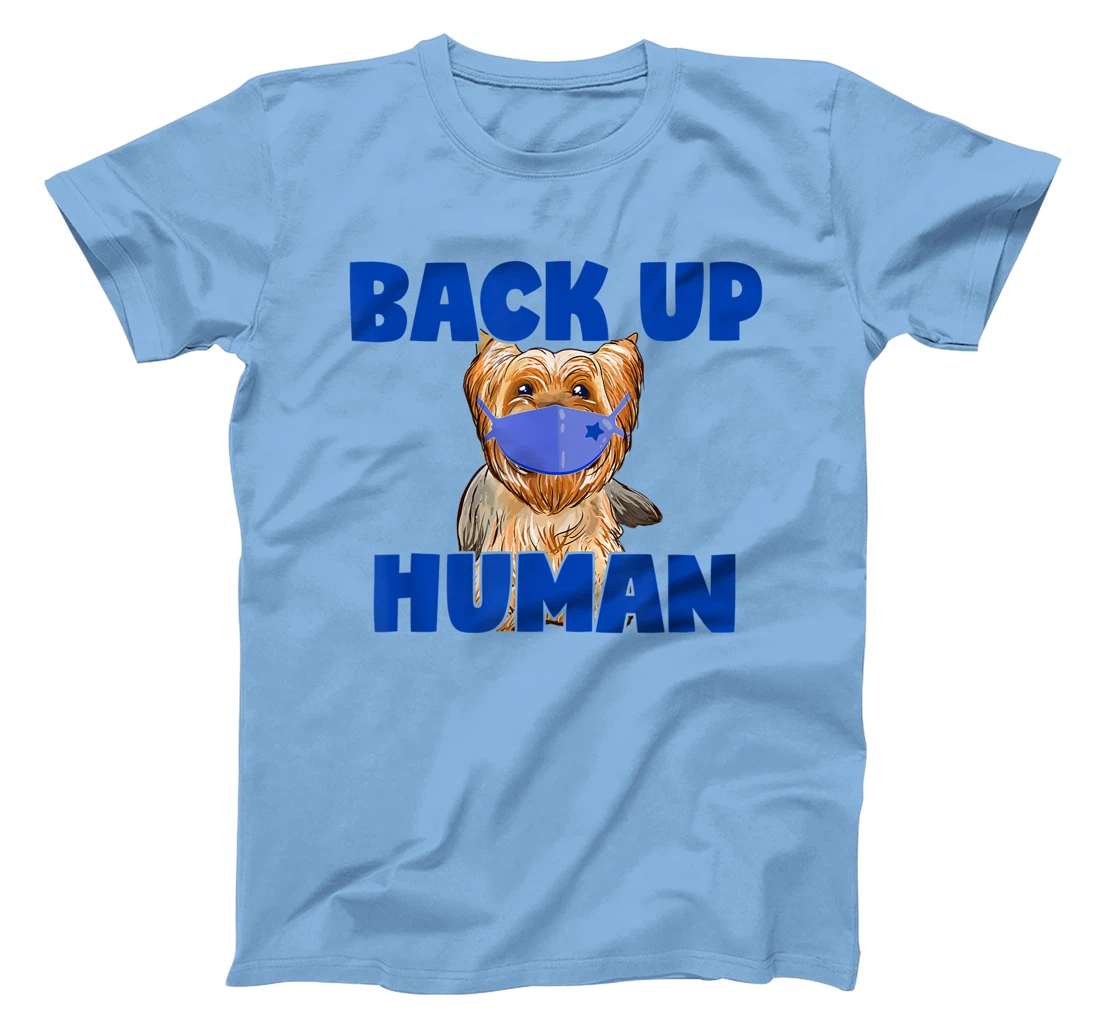 Womens Back Up Human Funny Masked Yorkie Dog Lover T-Shirt, Kid T-Shirt and Women T-Shirt