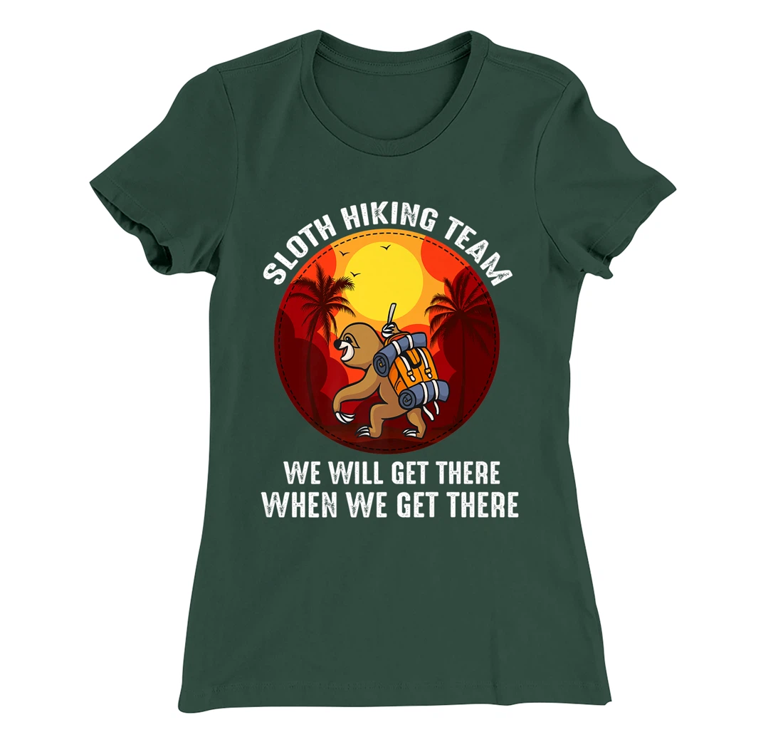 Sloth Hiking Team We Will Get There When We Get There T-Shirt, Kid T-Shirt and Women T-Shirt