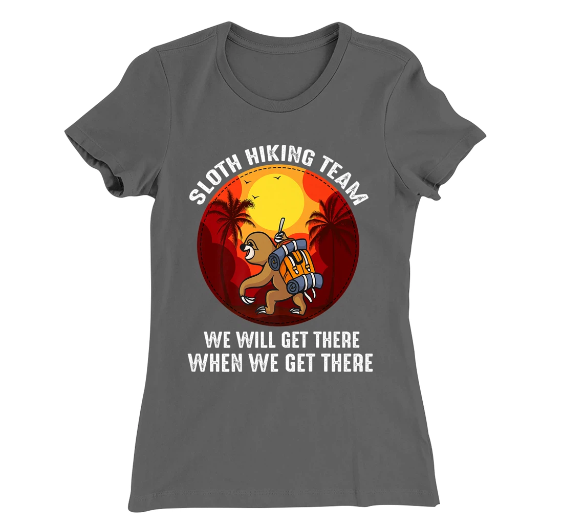Sloth Hiking Team We Will Get There When We Get There T-Shirt, Kid T-Shirt and Women T-Shirt