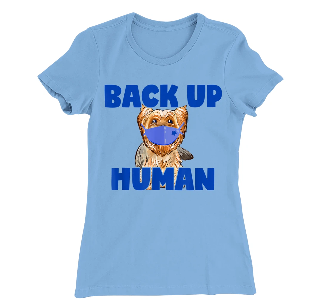 Womens Back Up Human Funny Masked Yorkie Dog Lover T-Shirt, Kid T-Shirt and Women T-Shirt