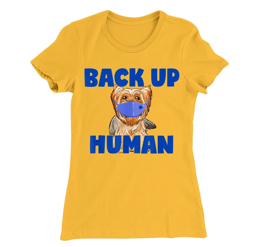 Womens Back Up Human Funny Masked Yorkie Dog Lover T-Shirt, Kid T-Shirt and Women T-Shirt