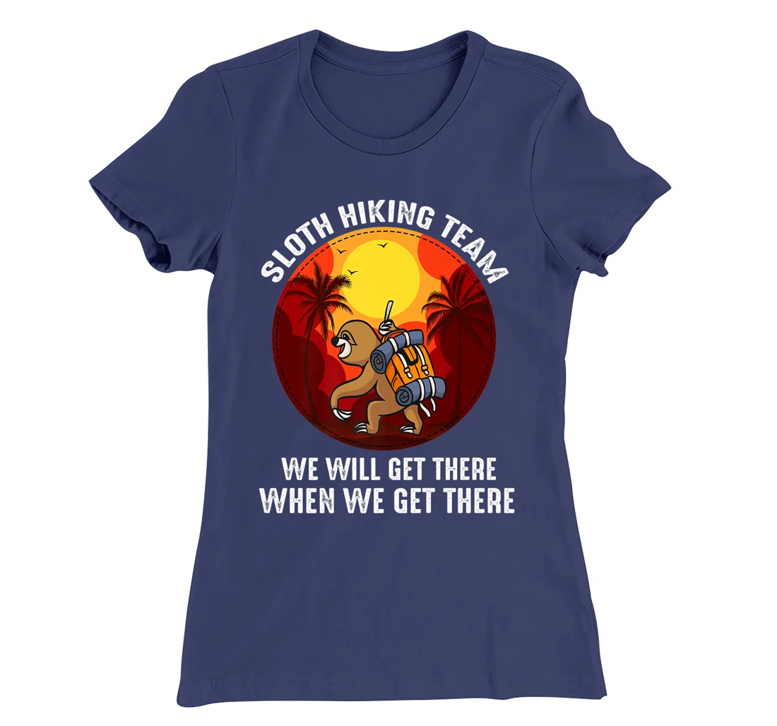 Sloth Hiking Team We Will Get There When We Get There T-Shirt, Kid T-Shirt and Women T-Shirt