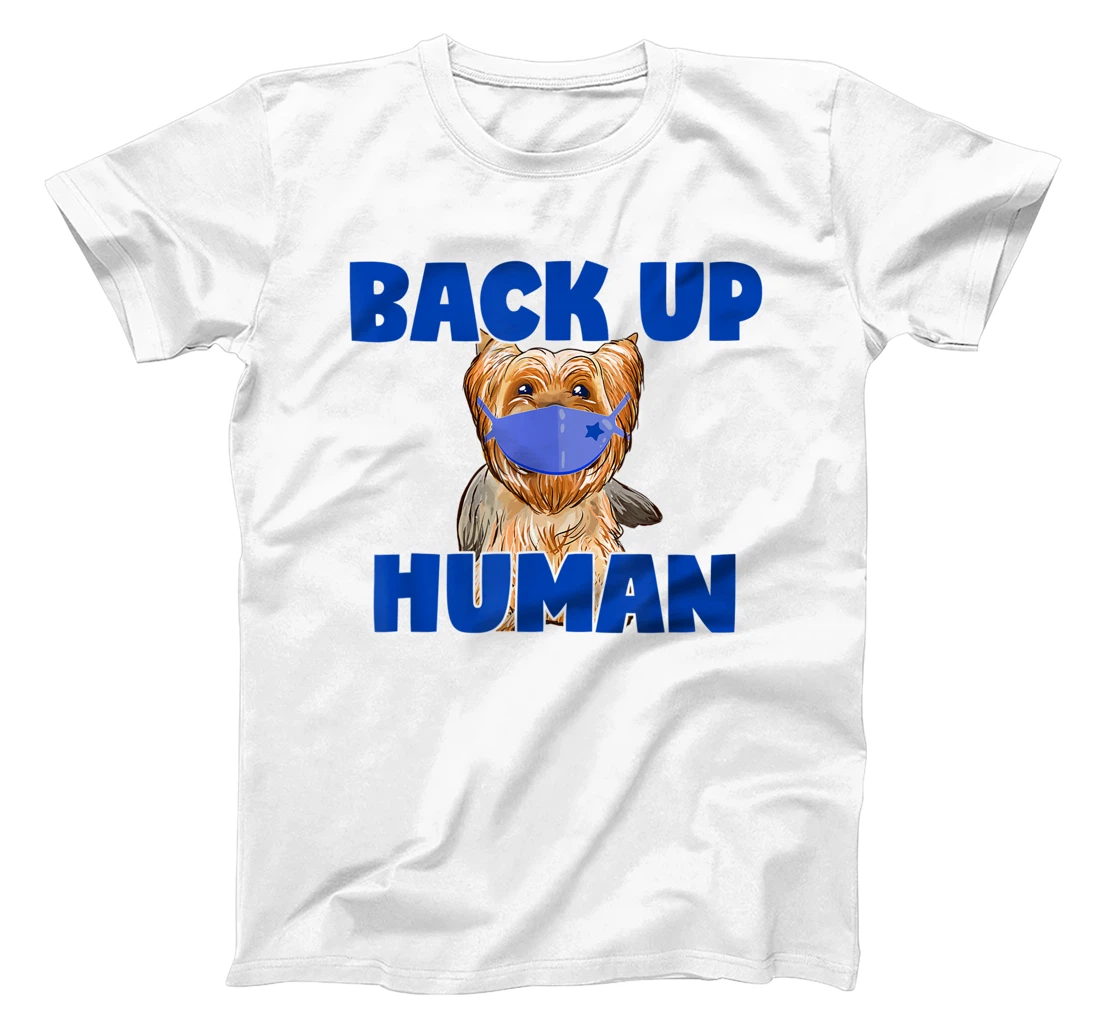 Womens Back Up Human Funny Masked Yorkie Dog Lover T-Shirt, Kid T-Shirt and Women T-Shirt