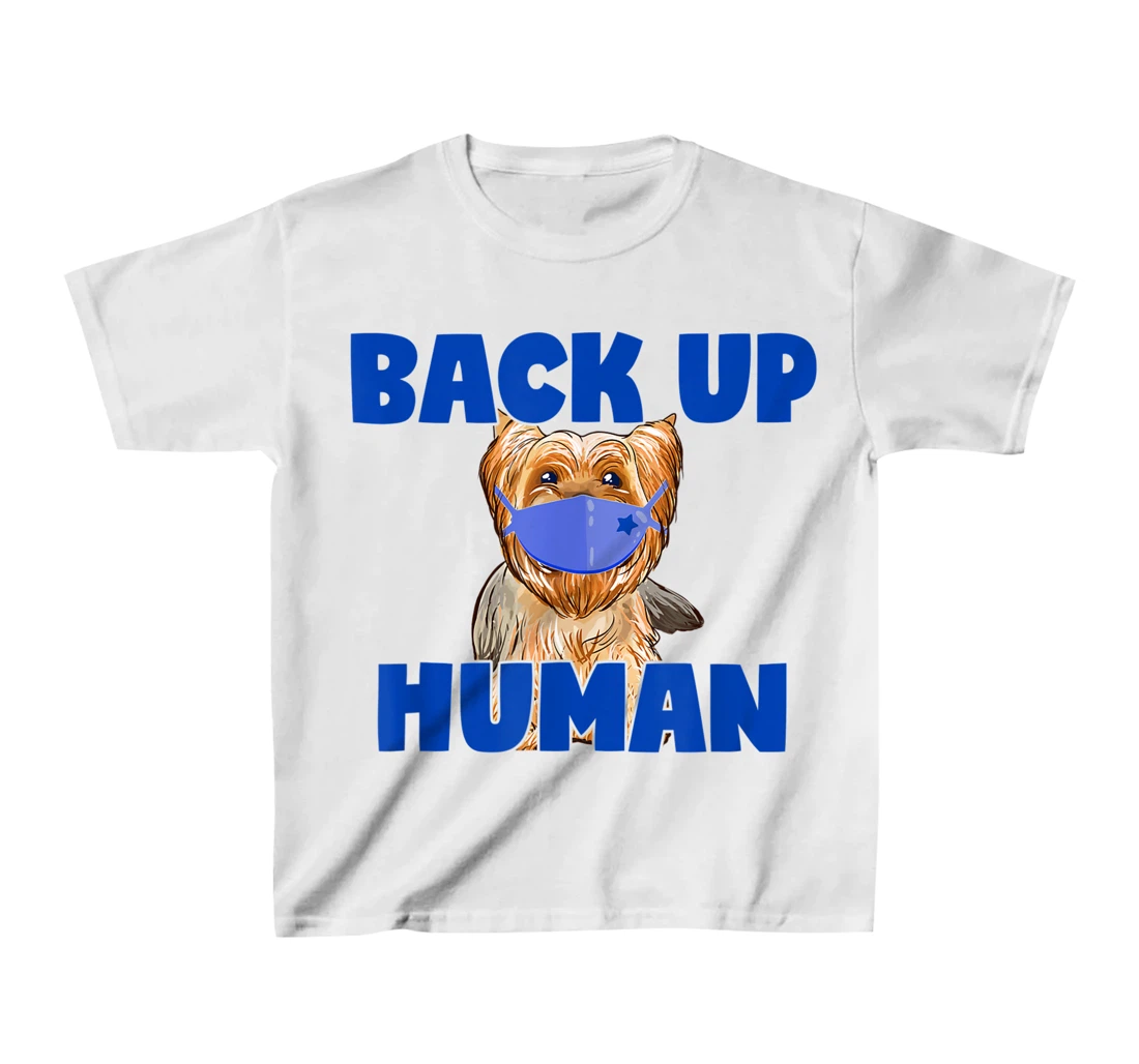 Womens Back Up Human Funny Masked Yorkie Dog Lover T-Shirt, Kid T-Shirt and Women T-Shirt