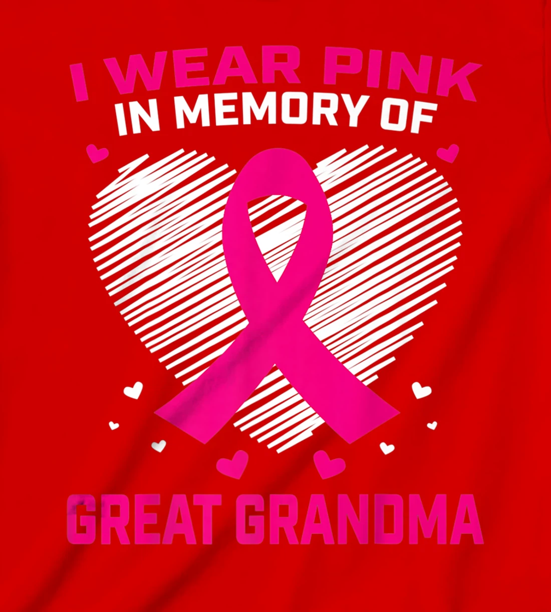 Cute I Wear Pink In Memory Of My Great Grandma Breast Cancer T-Shirt, Kid T-Shirt and Women T-Shirt
