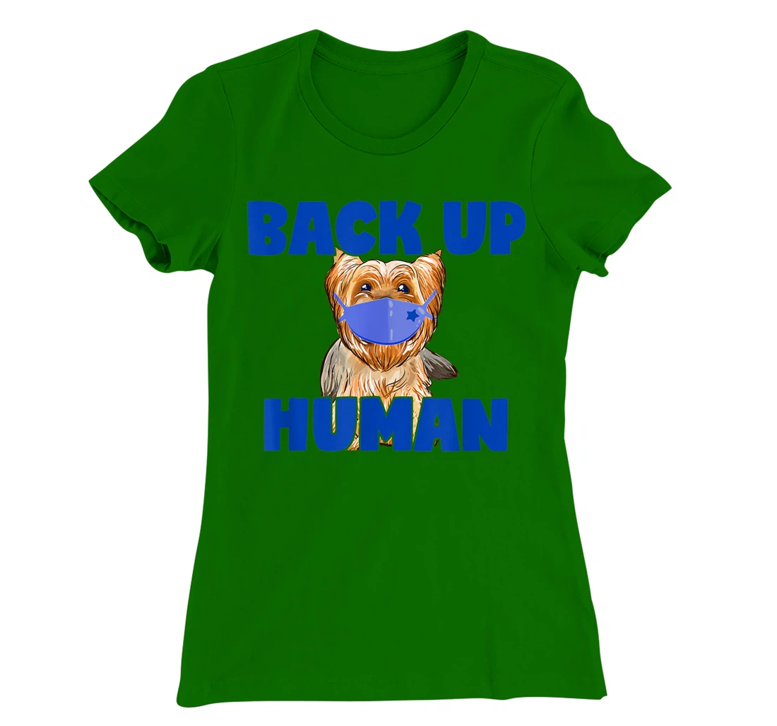 Womens Back Up Human Funny Masked Yorkie Dog Lover T-Shirt, Kid T-Shirt and Women T-Shirt