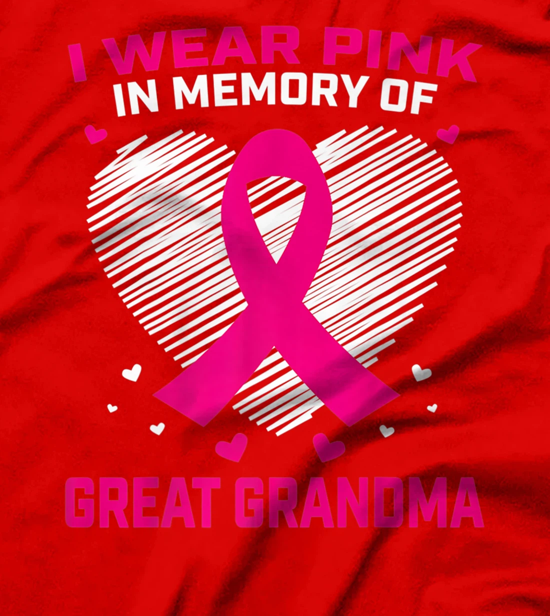 Cute I Wear Pink In Memory Of My Great Grandma Breast Cancer T-Shirt, Kid T-Shirt and Women T-Shirt