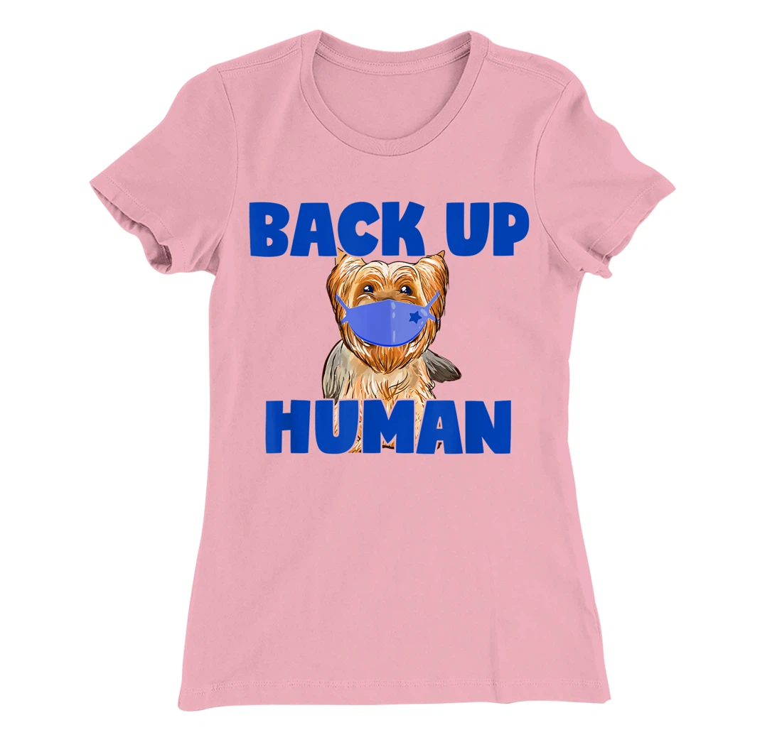 Womens Back Up Human Funny Masked Yorkie Dog Lover T-Shirt, Kid T-Shirt and Women T-Shirt