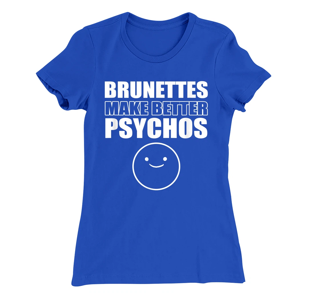 Brunettes better psychos Asian T-Shirt, Women T-Shirt