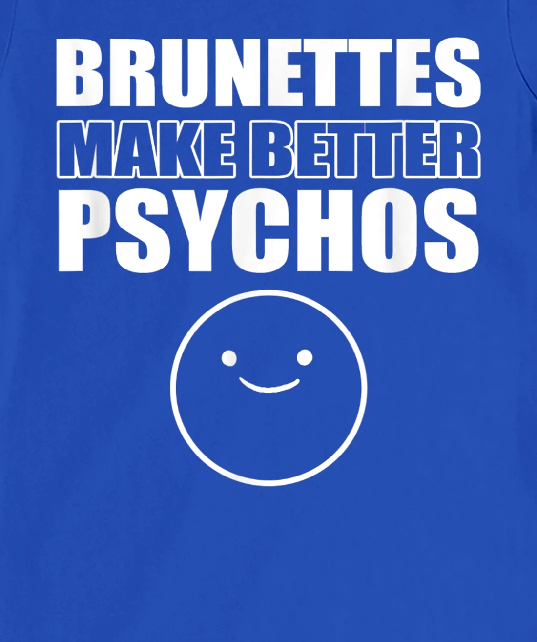 Brunettes better psychos Asian T-Shirt, Women T-Shirt