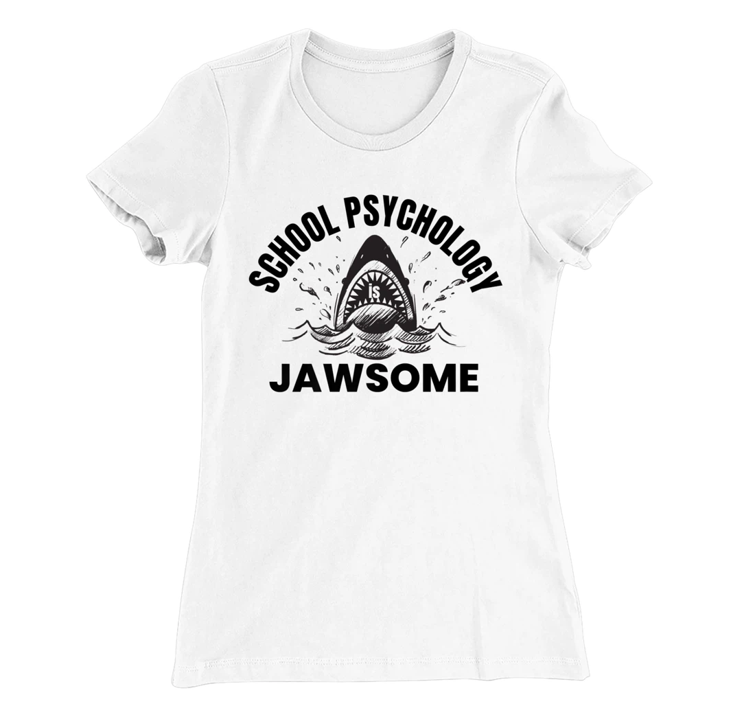 Womens School Psychology is Jawsome Shark School Psychologist T-Shirt, Kid T-Shirt and Women T-Shirt