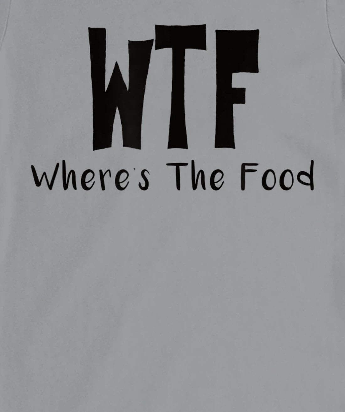 Womens Funny WTF Where’s The Food T-Shirt, Women T-Shirt