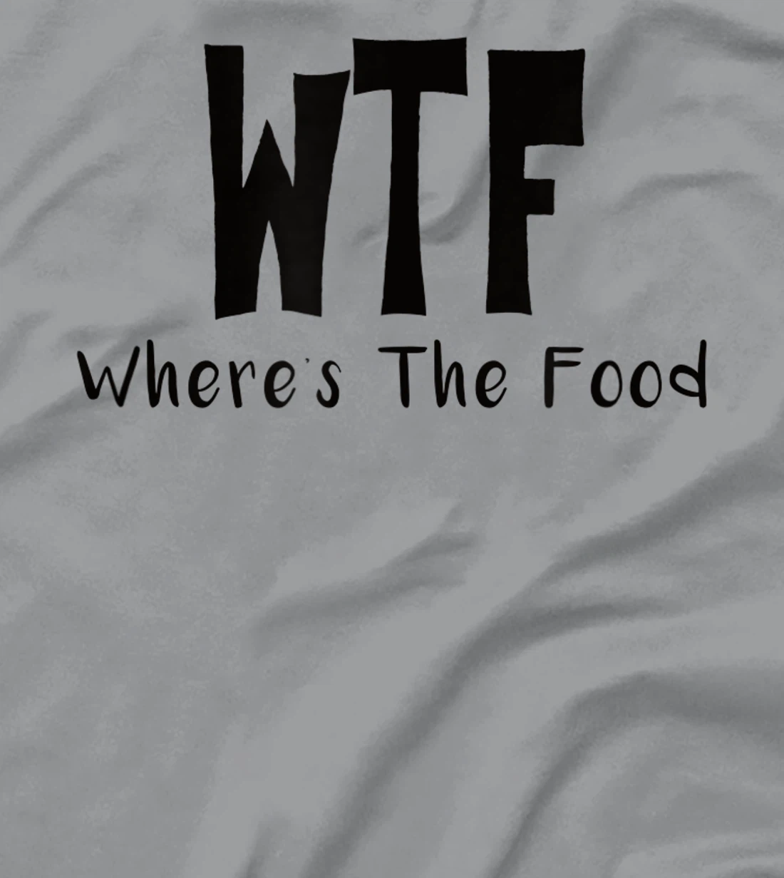 Womens Funny WTF Where’s The Food T-Shirt, Women T-Shirt