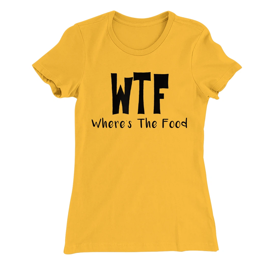 Womens Funny WTF Where’s The Food T-Shirt, Women T-Shirt