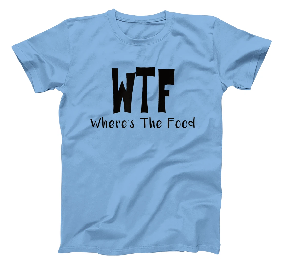 Womens Funny WTF Where’s The Food T-Shirt, Women T-Shirt
