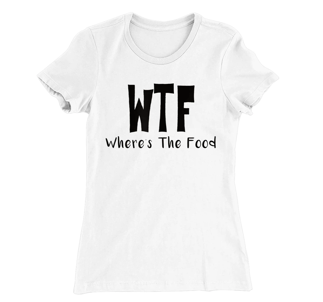 Womens Funny WTF Where’s The Food T-Shirt, Women T-Shirt