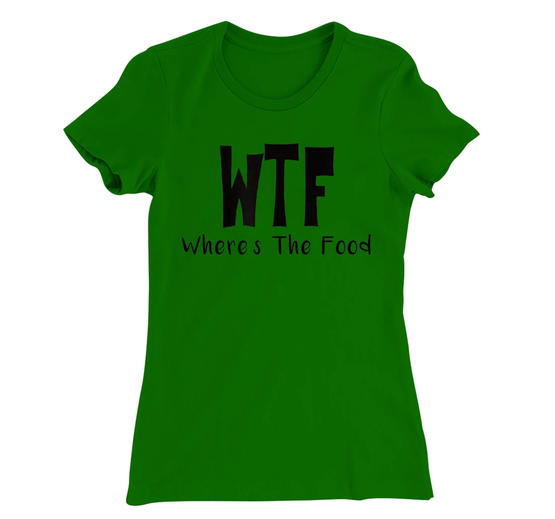 Womens Funny WTF Where’s The Food T-Shirt, Women T-Shirt