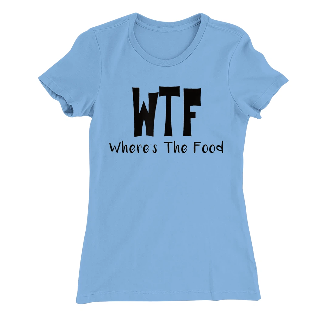 Womens Funny WTF Where’s The Food T-Shirt, Women T-Shirt