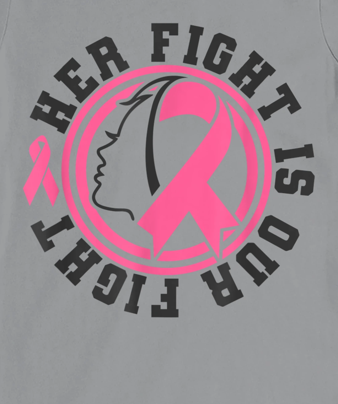 Womens Breast Cancer Awareness Her Fight Is Our Fight Is Our Fight T-Shirt, Kid T-Shirt and Women T-Shirt