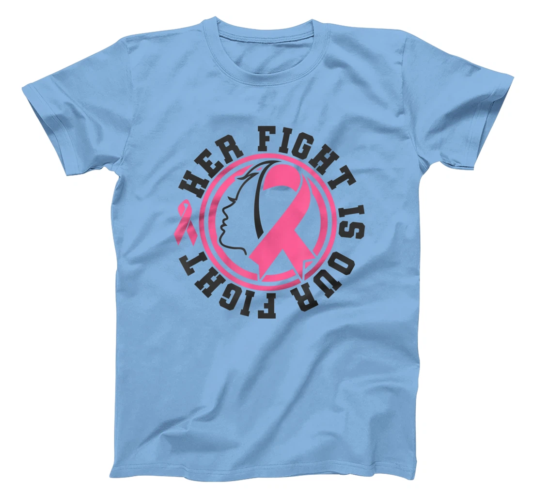 Womens Breast Cancer Awareness Her Fight Is Our Fight Is Our Fight T-Shirt, Kid T-Shirt and Women T-Shirt