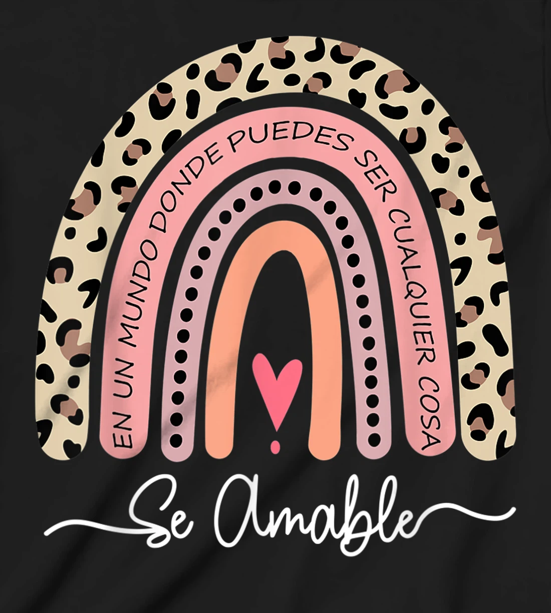 Se Amable Be Kind In Spanish - Encouraging and Inspiring T-Shirt, Kid T-Shirt and Women T-Shirt