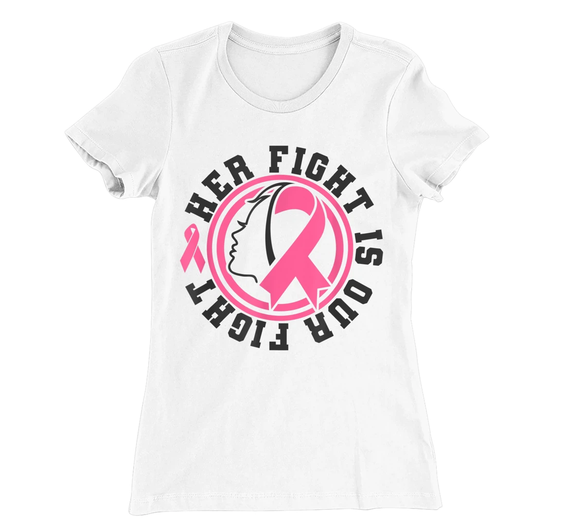 Womens Breast Cancer Awareness Her Fight Is Our Fight Is Our Fight T-Shirt, Kid T-Shirt and Women T-Shirt