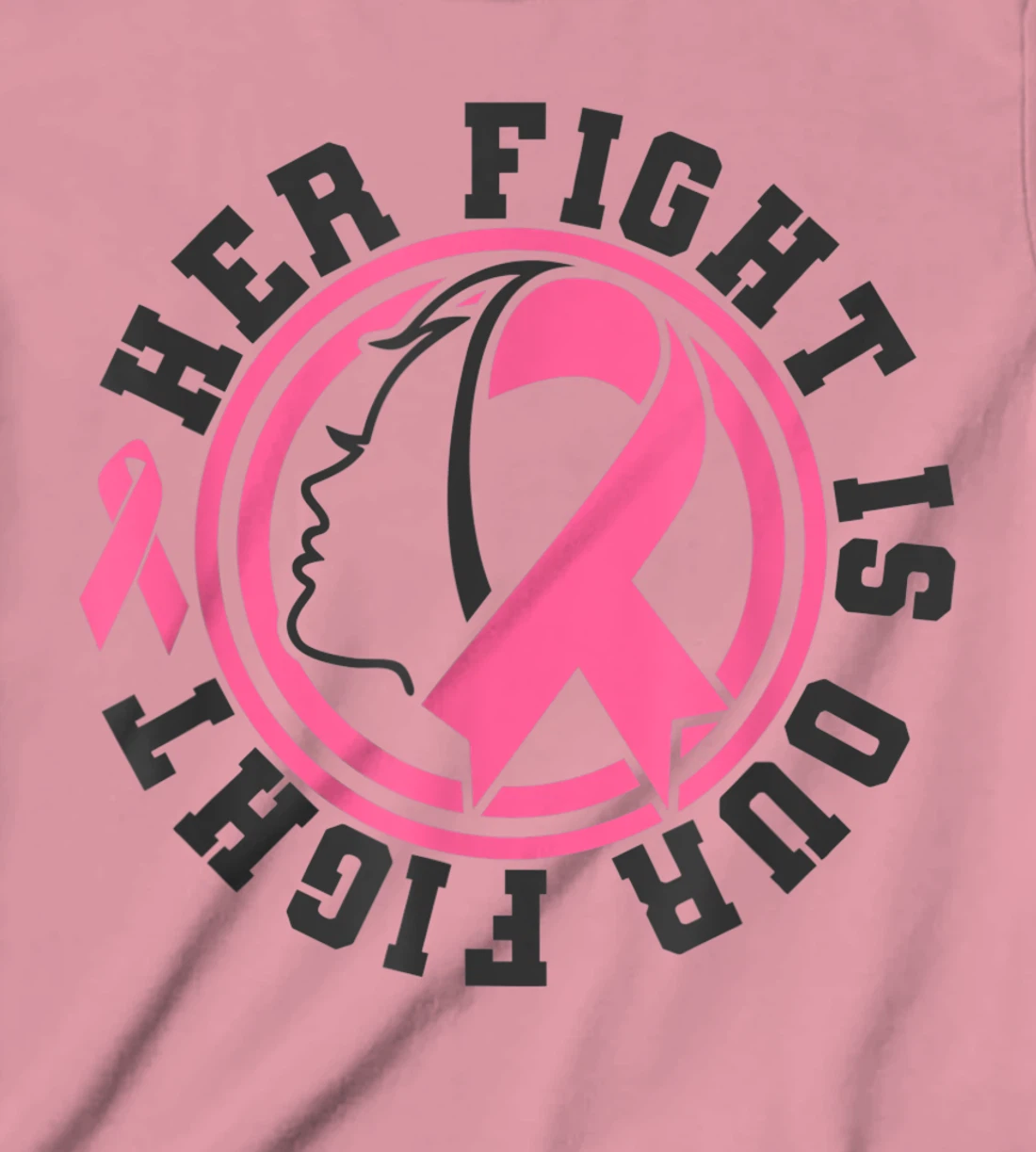Womens Breast Cancer Awareness Her Fight Is Our Fight Is Our Fight T-Shirt, Kid T-Shirt and Women T-Shirt