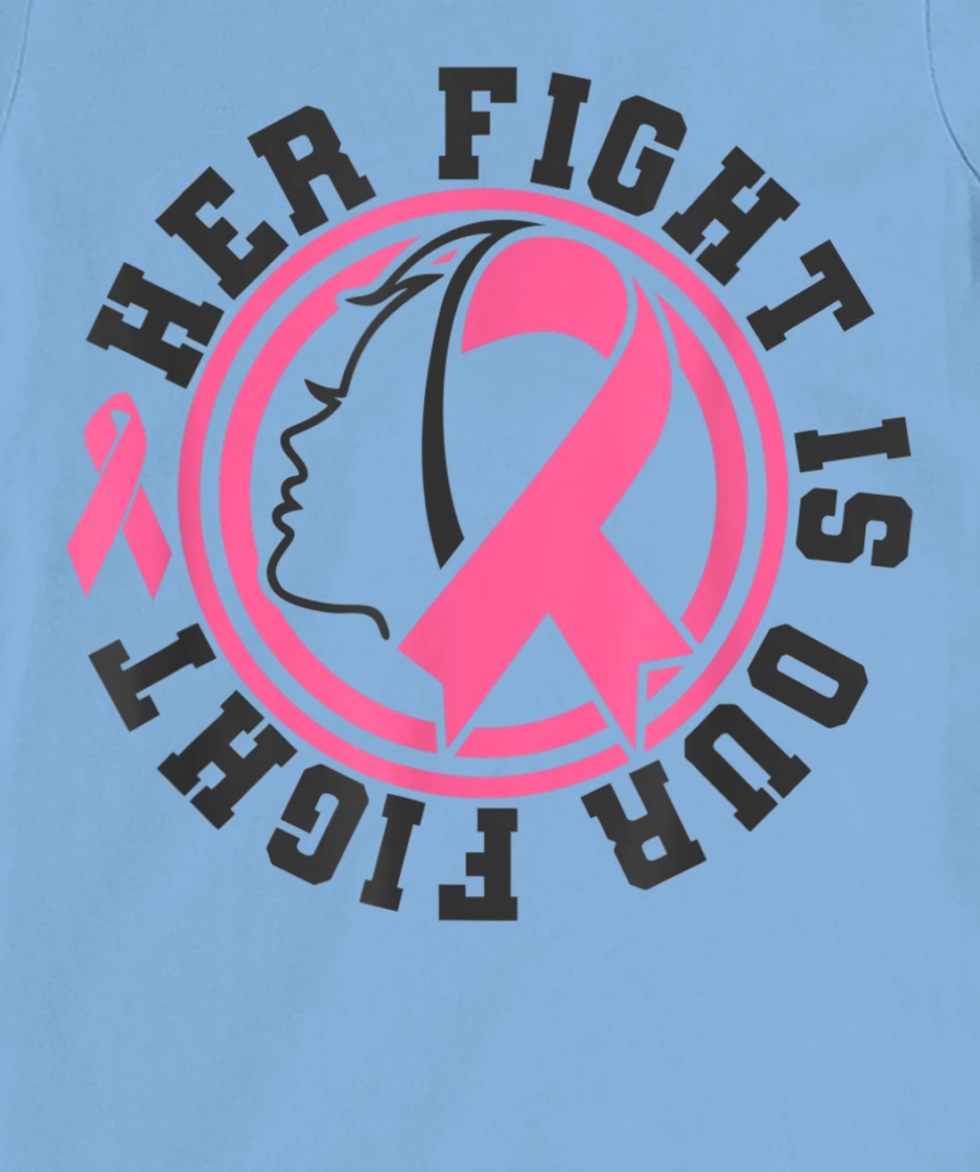 Womens Breast Cancer Awareness Her Fight Is Our Fight Is Our Fight T-Shirt, Kid T-Shirt and Women T-Shirt