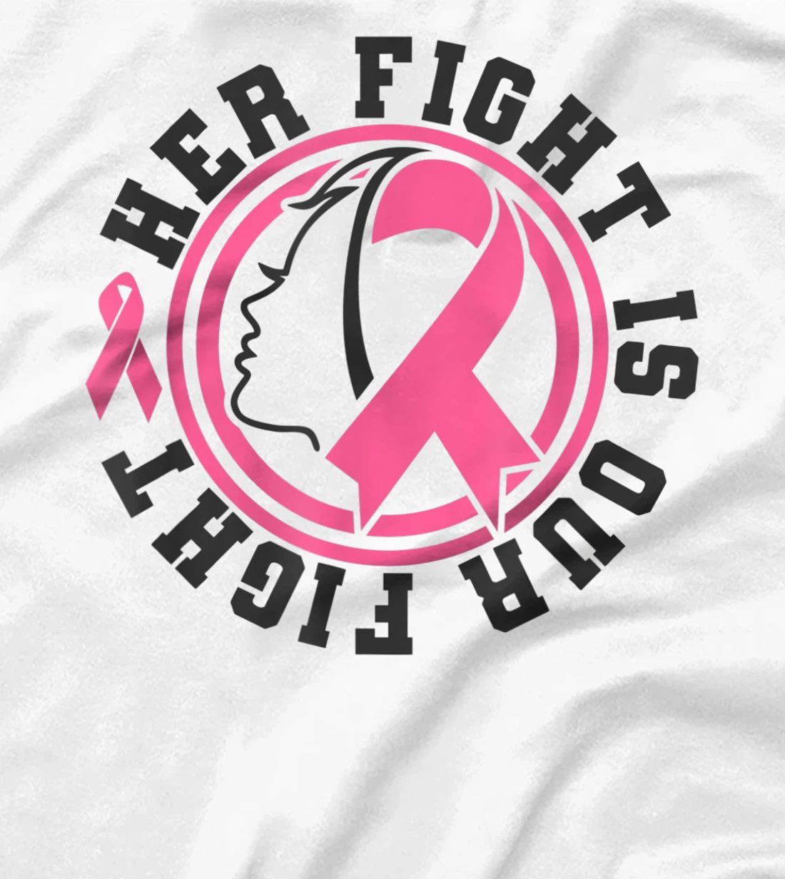 Womens Breast Cancer Awareness Her Fight Is Our Fight Is Our Fight T-Shirt, Kid T-Shirt and Women T-Shirt